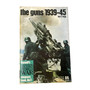 The Guns: 1939-45 (Ballantine's Illustrated History of World War II. Weapons Book, no. 11)