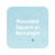 Ultimate II Rounded Square or Rectangle