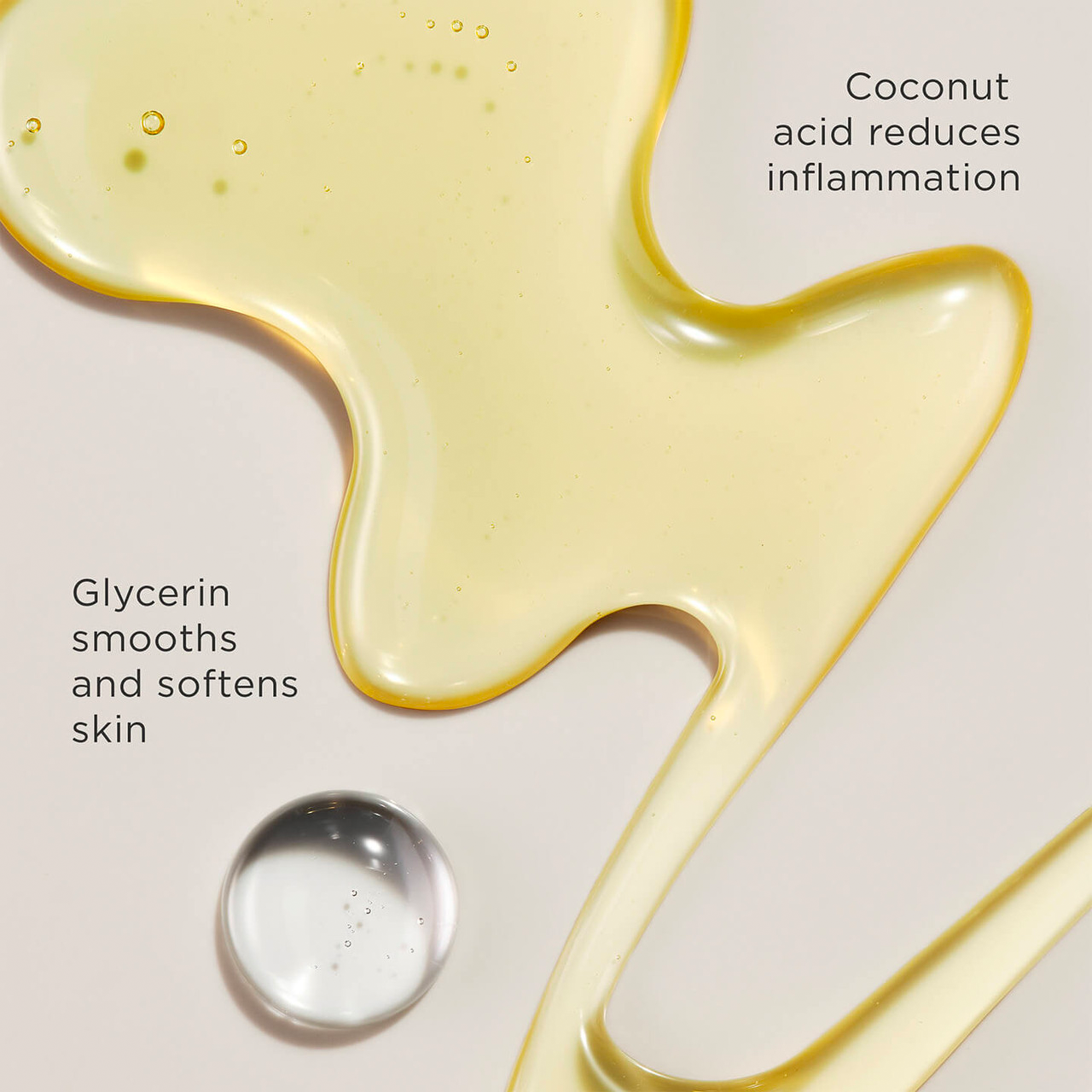 Coconut acid reduces inflammation. Glycerin smooths and softens skin.
