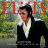 Elvis: 'Suppose - The Home Recordings - Vol. 2' CD