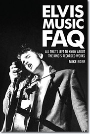 Elvis Music FAQ : All That's Left to Know About Elvis Presley's Recorded Works