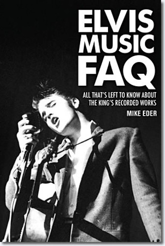 Elvis Music FAQ : All That's Left to Know About Elvis Presley's Recorded Works