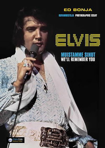 Elvis, We'll Remember You : The Photographic Work of Ed Bonja Hardcover Book (Elvis Presley)