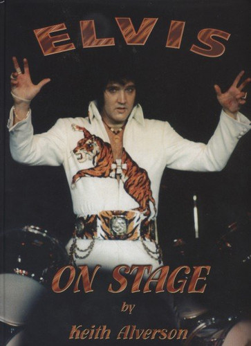 Elvis On Stage By Keith Alverson Hardcover Book (Elvis Presley)