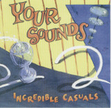 CD Incredible Casuals Your Sounds