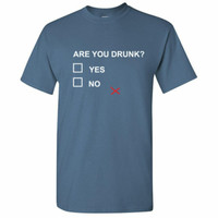 Bad Idea Are You Drunk? T-Shirt