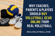 Why Coaches, Parents & Players Should Buy Volleyball Gear Online from Real Volleyba