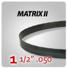 1 1/2" .050 - Matrix II General Purpose Band Saw Blades