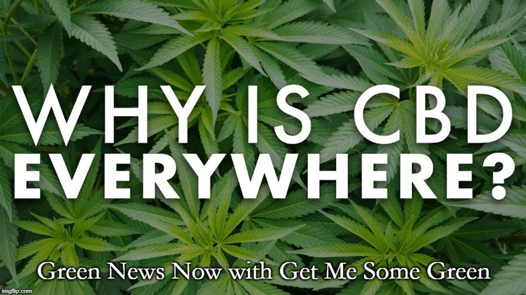 Green News Now: CBD stores are popping up EVERYWHERE