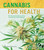 Cannabis For Health by Mary Clifton, MD and Barbara Brownell Grogan