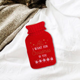 All I Want For Christmas - Hot Water Bottle & Knitted Cover All I Want For Christmas - Hot Water Bottle & Knitted Cover