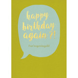 'Happy Birthday Again?!' Birthday Card By Carson Higham 'Happy Birthday Again?!' Birthday Card By Carson Higham
