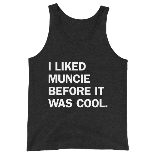 A mockup of the I LIked Muncie Before It Was Cool Tank Top
