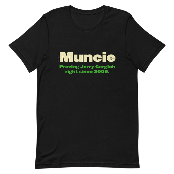 A mockup of the Proving Jerry Gergich Right Muncie T-Shirt