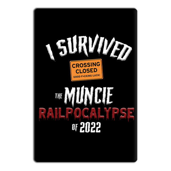 I Survived the Muncie Railpocalypse of 2022 Magnet