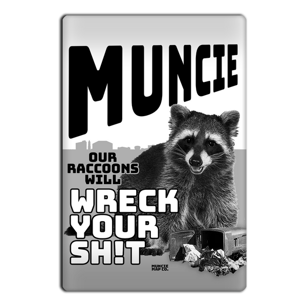 Raccoons Will Wreck Your Sh!t Muncie Magnet