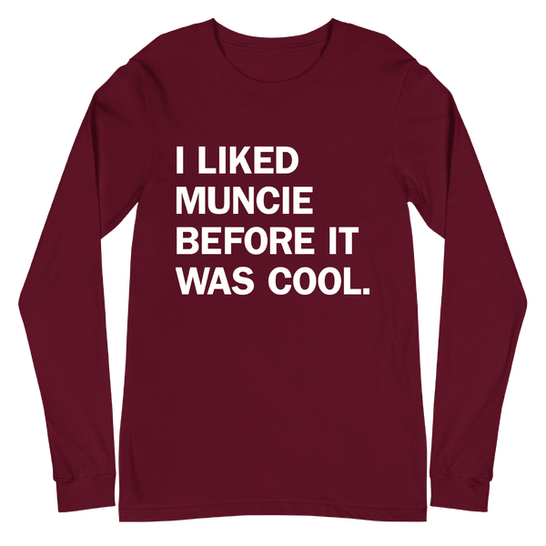 A mockup of the I LIked Muncie Before It Was Cool Long Sleeve Tee
