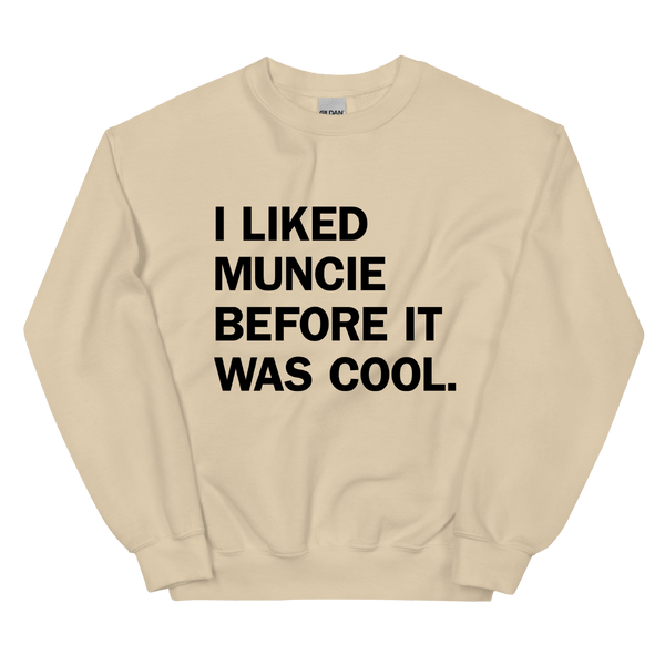 A mockup of the I LIked Muncie Before It Was Cool Crewneck