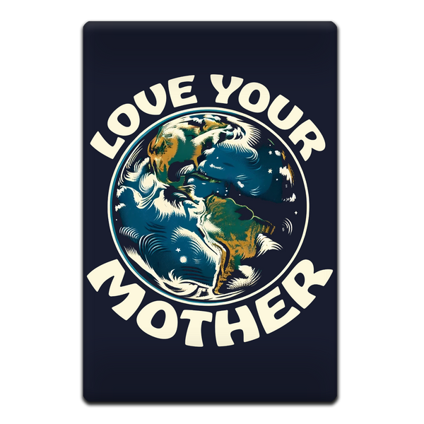 Love Your Mother Earth Magnet