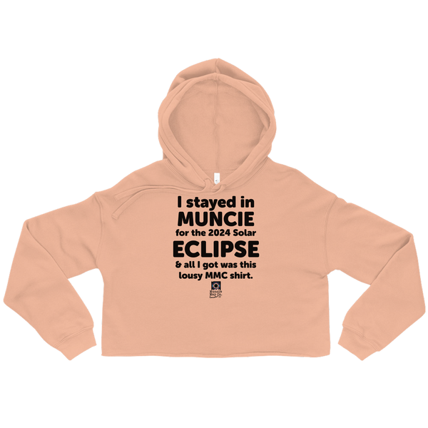 A mockup of the I Stayed in Muncie for Eclipse and all I got was Ladies Cropped Hoodie