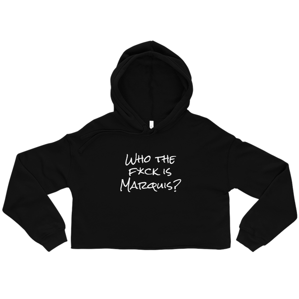 A mockup of the Who the Fuck is Marquis? Ladies Cropped Hoodie