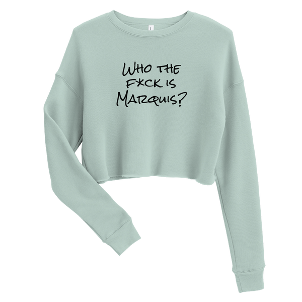 A mockup of the Who the Fuck is Marquis? Ladies Cropped Crewneck