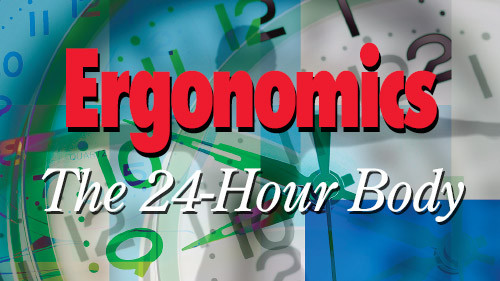 Ergonomics: The 24-Hour Body