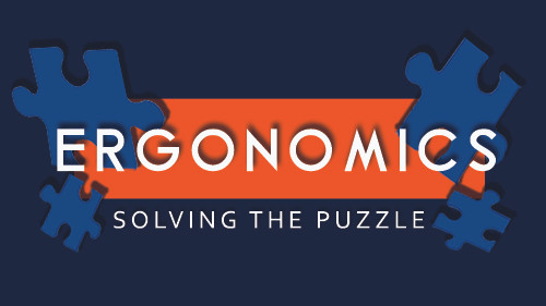 Ergonomics: Solving The Puzzle