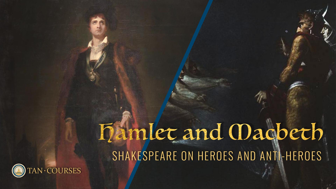 Hamlet & Macbeth: Shakespeare on Heroes & Anti-Heroes