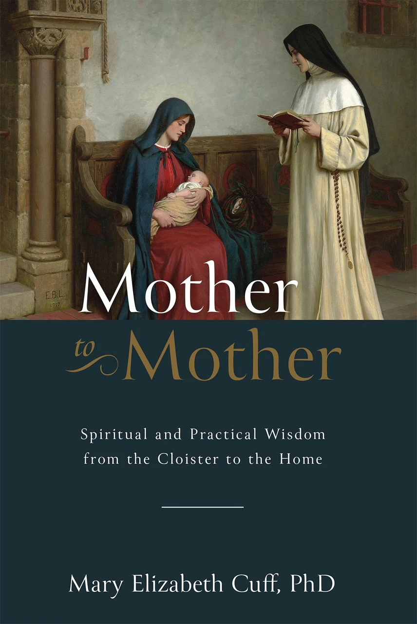 Mother to Mother: Spiritual and Practical Wisdom from the Cloister