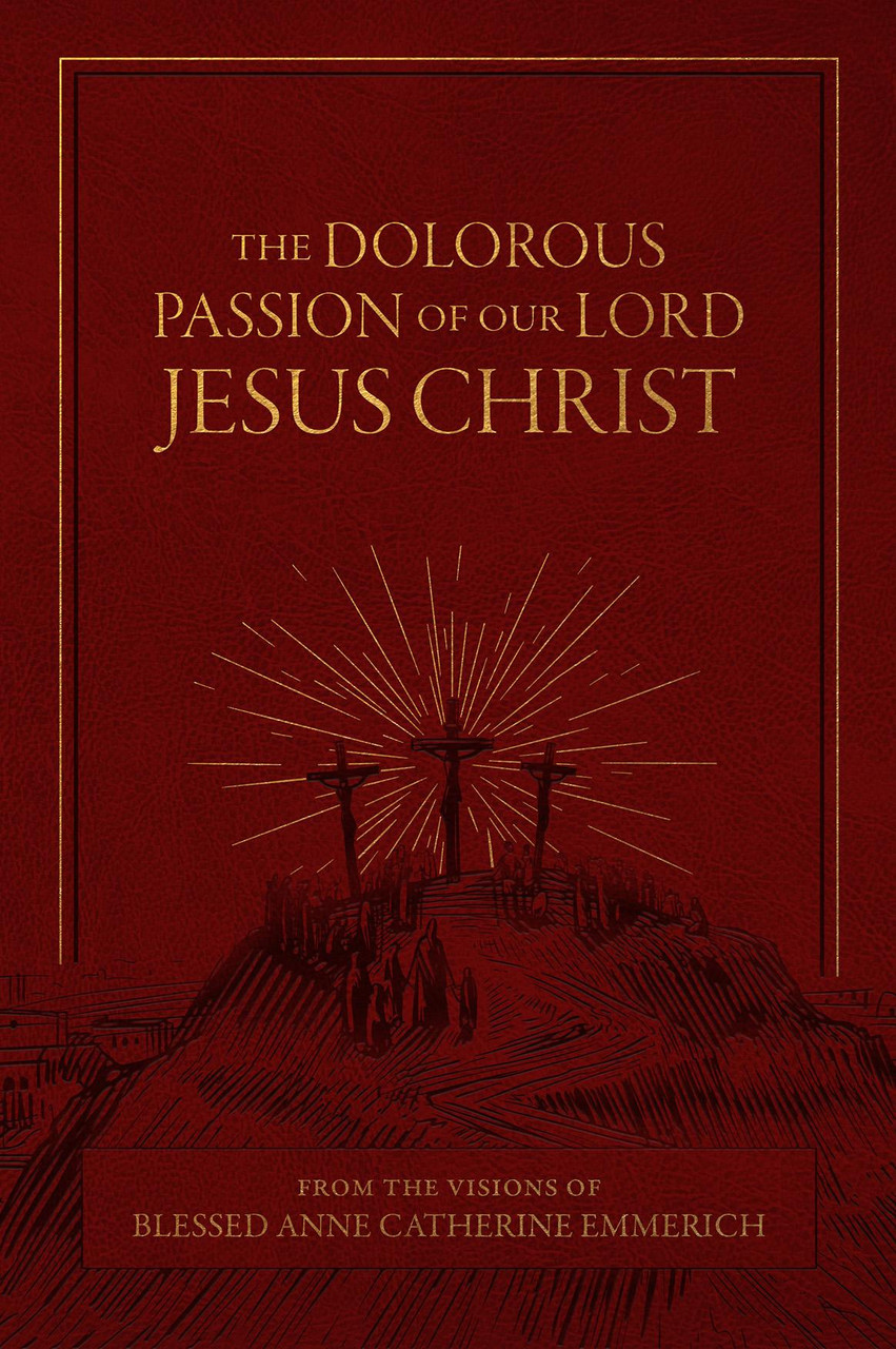 La douloureuse passion de notre Seigneur Jésus-Christ, d'après les