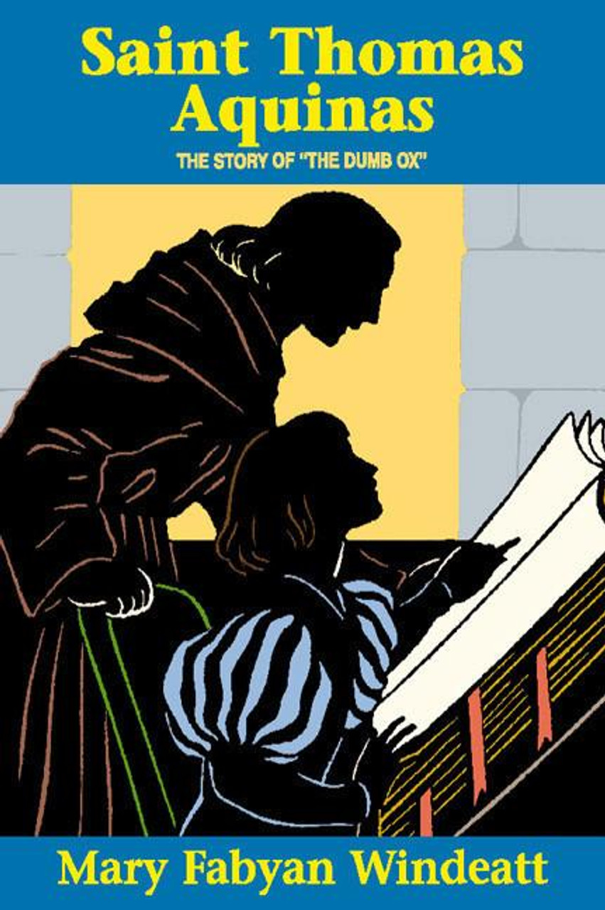 Saint Thomas Aquinas: The Story of the Dumb Ox