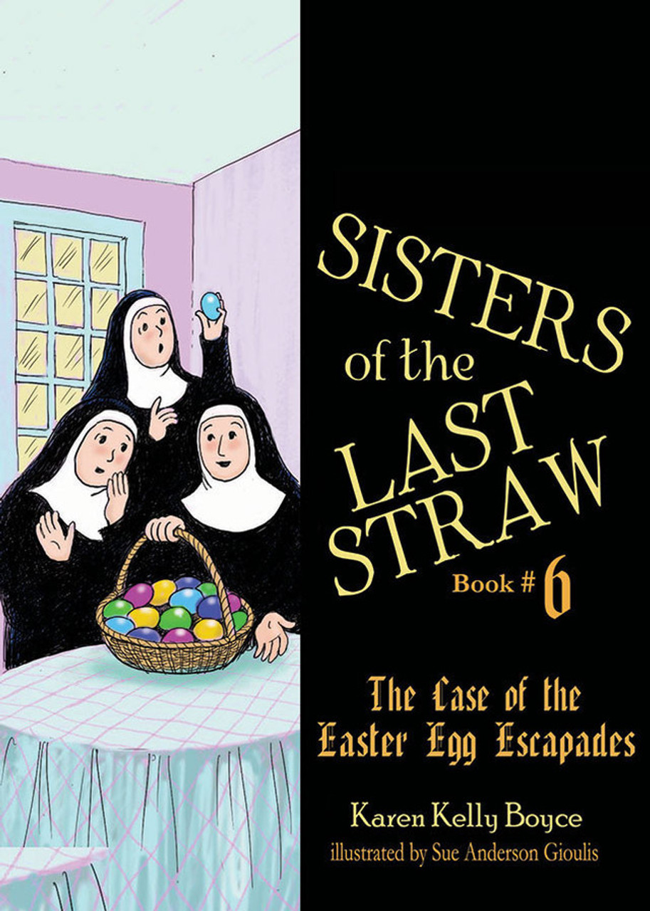 Sisters of the Last Straw Vol 6: The Case of the Easter Egg Escapades