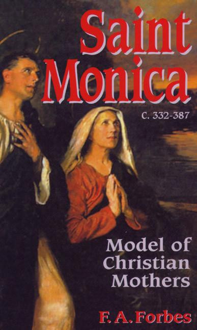 Saint Monica (332-387): Model of Christian Mothers | TAN Books