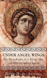 Cover of Under Angel Wings: The True Story of a Young Girl and Her Guardian Angel
