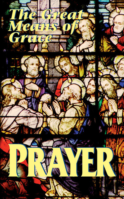 Prayer: The Great Means of Grace