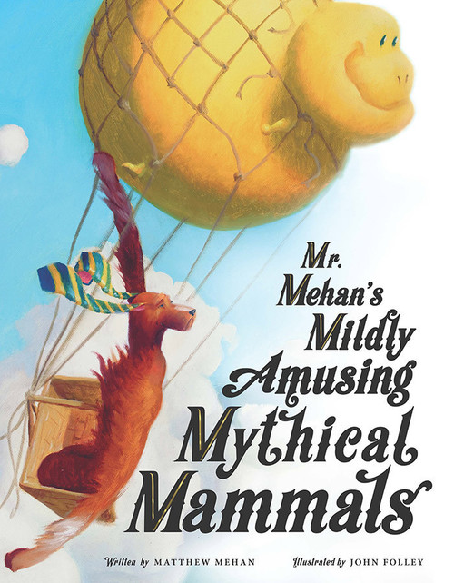 Mr. Mehan's Mildly Amusing Mythical Mammals