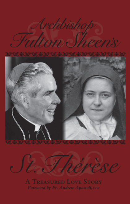 Archbishop Fulton Sheen's Saint Therese: A Treasured Love Story