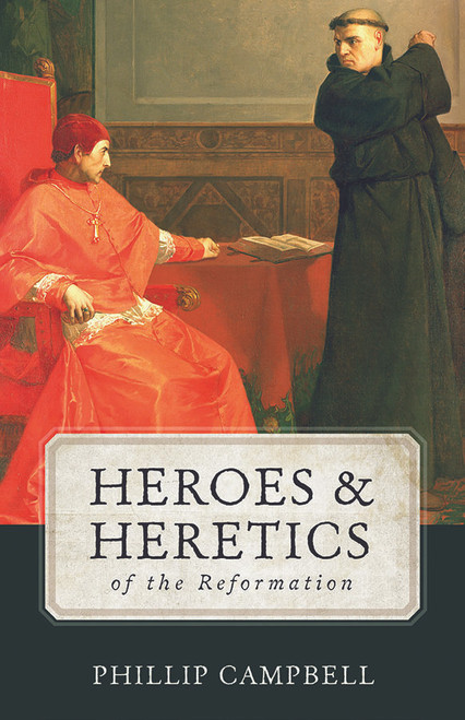 Heroes & Heretics of the Reformation (eBook)