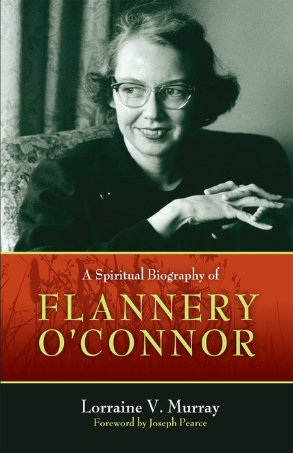 A Spiritual Biography of Flannery O'Connor