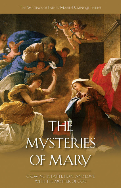 The Mysteries of Mary: Growing in Faith, Hope and Love with the Mother of God