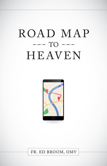 Road Map to Heaven: A Catholic Plan of Life