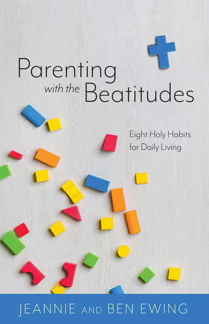Parenting with the Beatitudes: Eight Holy Habits for Daily Living (eBook)