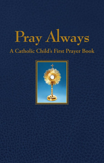 Pray Always: A Catholic Child's First Prayer Book