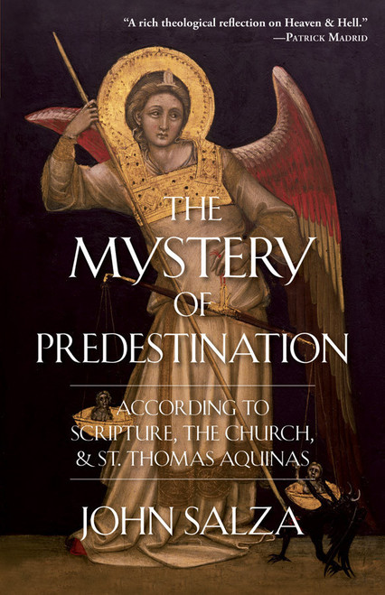 The Mystery of Predestination: According to Scripture, the Church and St. Thomas Aquinas