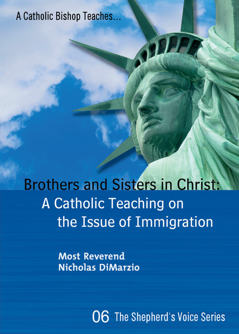 Brothers and Sisters in Christ: A Catholic Teaching on the Issue of Immigration