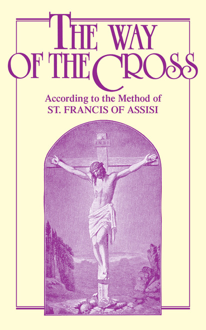 The Way of the Cross: According to the Method of St. Francis of Assisi