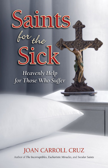 Saints for the Sick: Heavenly Help for Those Who Suffer (eBook)