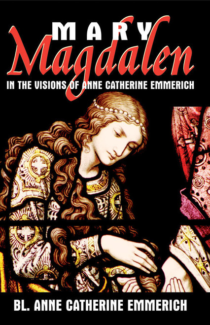 Mary Magdalen in the Visions of Anne Catherine Emmerich