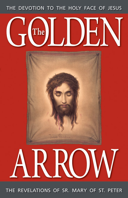 The Golden Arrow: The Revelations of Sr. Mary of St. Peter